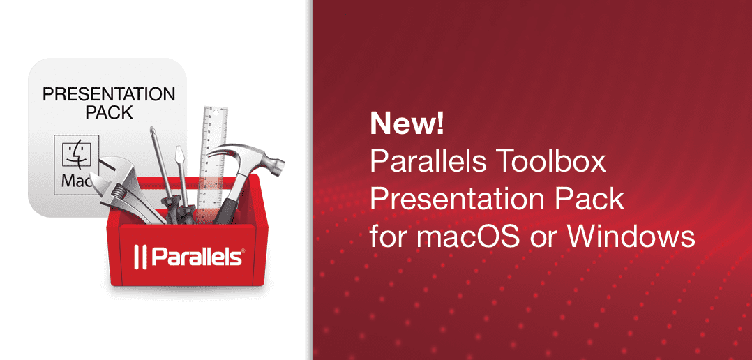 New! Parallels Toolbox Presentation Pack for macOS or Windows